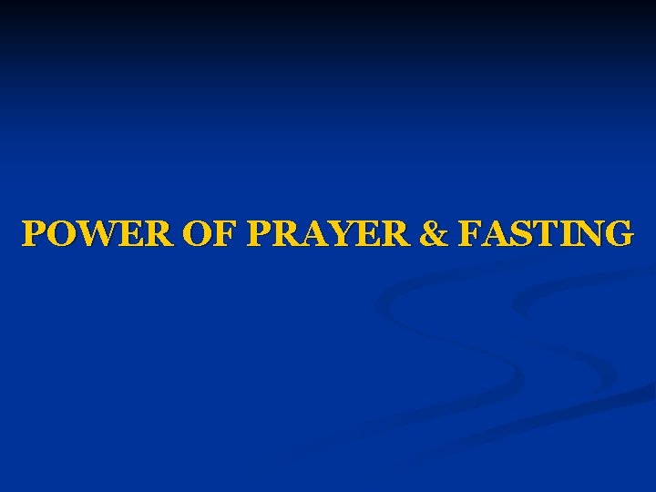 POWER OF PRAYER & FASTING 