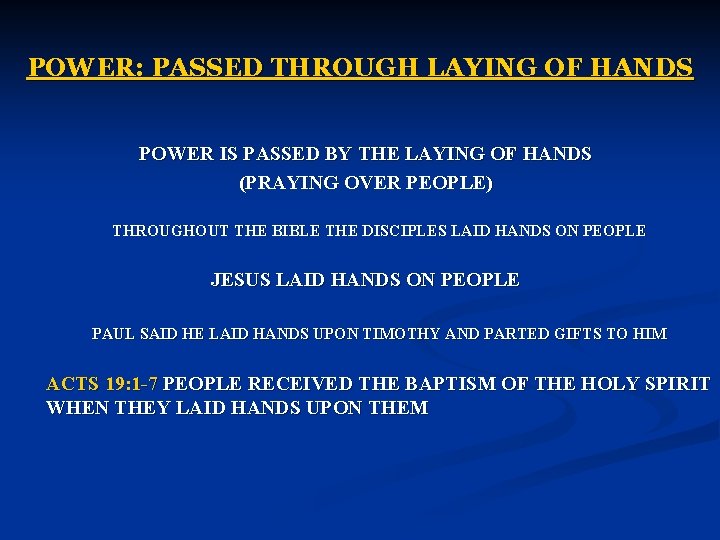 POWER: PASSED THROUGH LAYING OF HANDS POWER IS PASSED BY THE LAYING OF HANDS