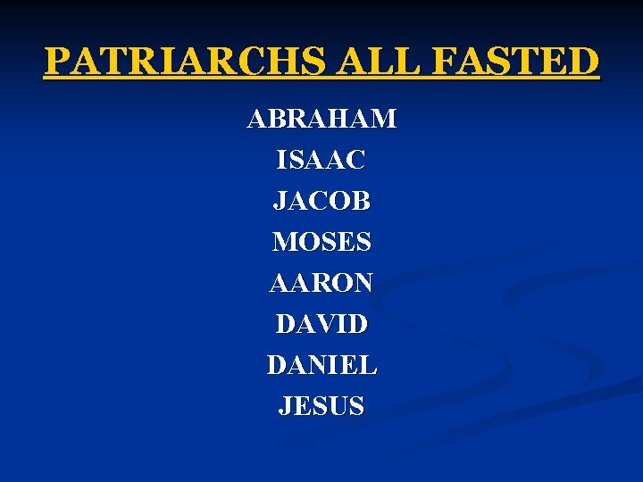 PATRIARCHS ALL FASTED ABRAHAM ISAAC JACOB MOSES AARON DAVID DANIEL JESUS 