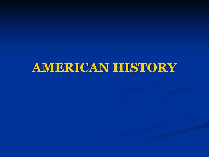 AMERICAN HISTORY 