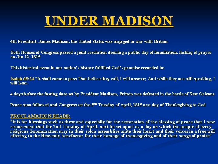 UNDER MADISON 4 th President, James Madison, the United States was engaged in war
