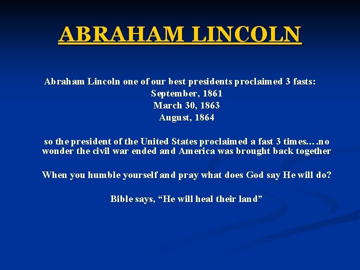 ABRAHAM LINCOLN Abraham Lincoln one of our best presidents proclaimed 3 fasts: September, 1861