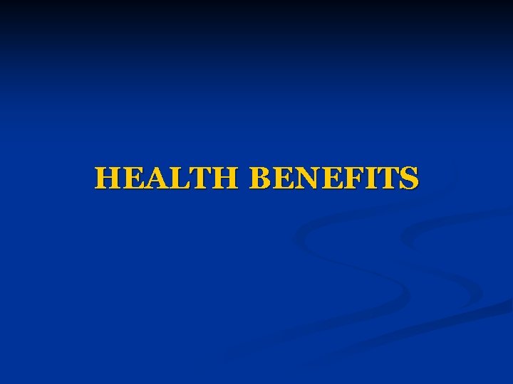 HEALTH BENEFITS 