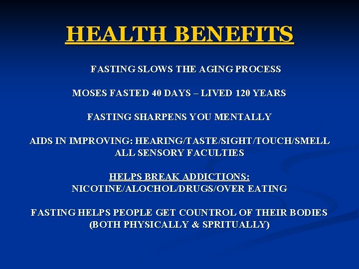 HEALTH BENEFITS FASTING SLOWS THE AGING PROCESS MOSES FASTED 40 DAYS – LIVED 120