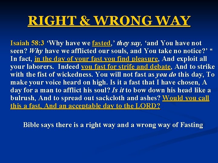 RIGHT & WRONG WAY Isaiah 58: 3 ‘Why have we fasted, ’ they say,