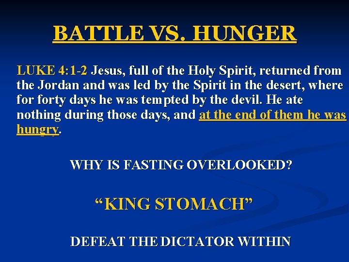 BATTLE VS. HUNGER LUKE 4: 1 -2 Jesus, full of the Holy Spirit, returned