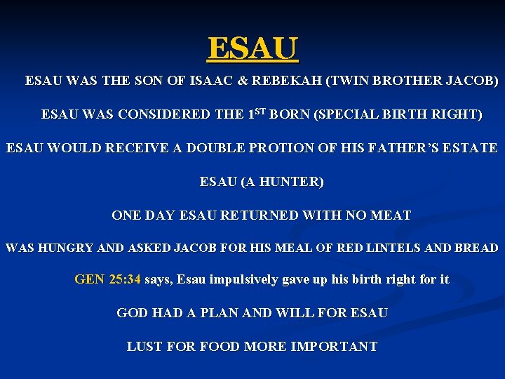 ESAU WAS THE SON OF ISAAC & REBEKAH (TWIN BROTHER JACOB) ESAU WAS CONSIDERED
