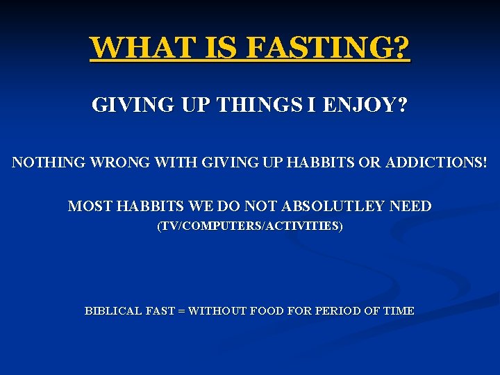 WHAT IS FASTING? GIVING UP THINGS I ENJOY? NOTHING WRONG WITH GIVING UP HABBITS