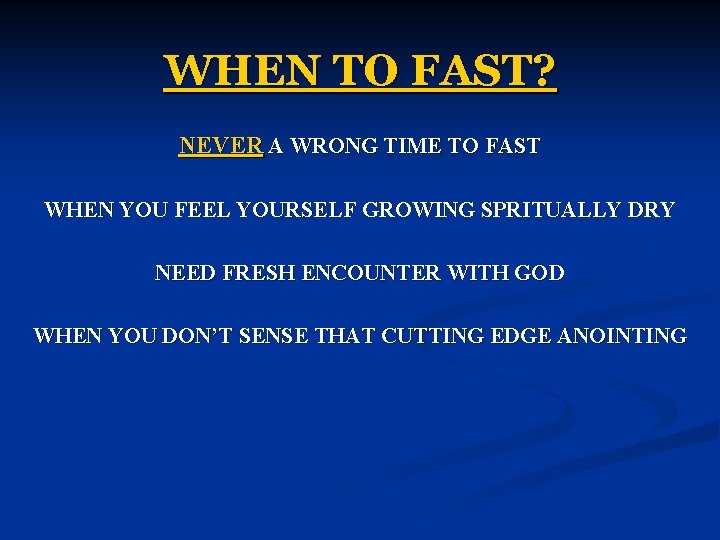 WHEN TO FAST? NEVER A WRONG TIME TO FAST WHEN YOU FEEL YOURSELF GROWING