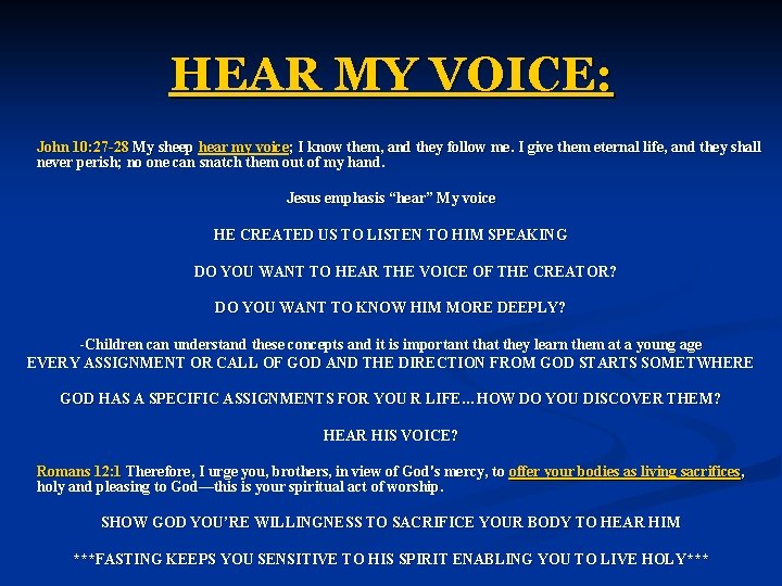 HEAR MY VOICE: John 10: 27 -28 My sheep hear my voice; I know