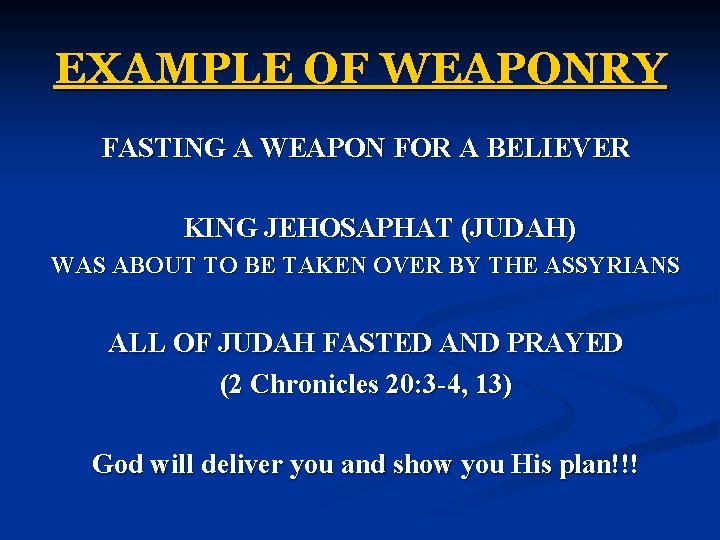 EXAMPLE OF WEAPONRY FASTING A WEAPON FOR A BELIEVER KING JEHOSAPHAT (JUDAH) WAS ABOUT