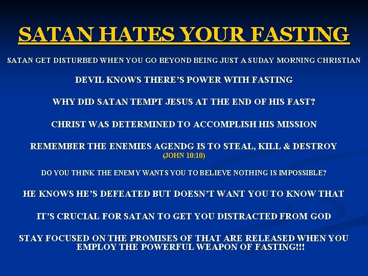 SATAN HATES YOUR FASTING SATAN GET DISTURBED WHEN YOU GO BEYOND BEING JUST A