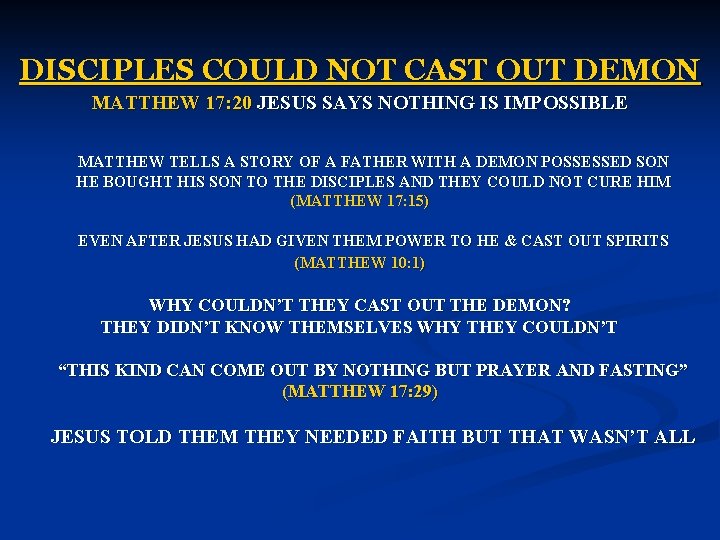 DISCIPLES COULD NOT CAST OUT DEMON MATTHEW 17: 20 JESUS SAYS NOTHING IS IMPOSSIBLE