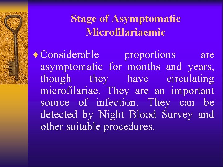 Stage of Asymptomatic Microfilariaemic ¨ Considerable proportions are asymptomatic for months and years, though