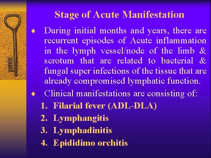 Stage of Acute Manifestation ¨ During initial months and years, there are recurrent episodes
