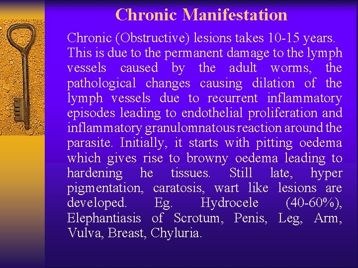 Chronic Manifestation Chronic (Obstructive) lesions takes 10 -15 years. This is due to the