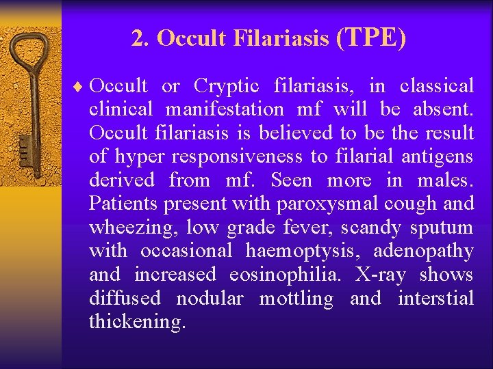 2. Occult Filariasis (TPE) ¨ Occult or Cryptic filariasis, in classical clinical manifestation mf