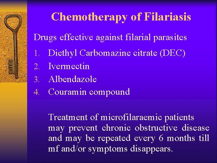 Chemotherapy of Filariasis Drugs effective against filarial parasites 1. Diethyl Carbomazine citrate (DEC) 2.