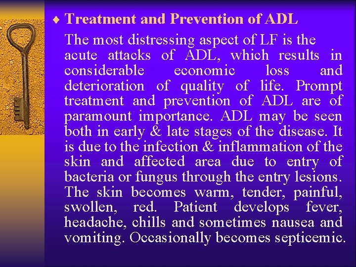 ¨ Treatment and Prevention of ADL The most distressing aspect of LF is the