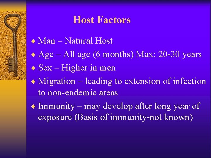 Host Factors ¨ Man – Natural Host ¨ Age – All age (6 months)