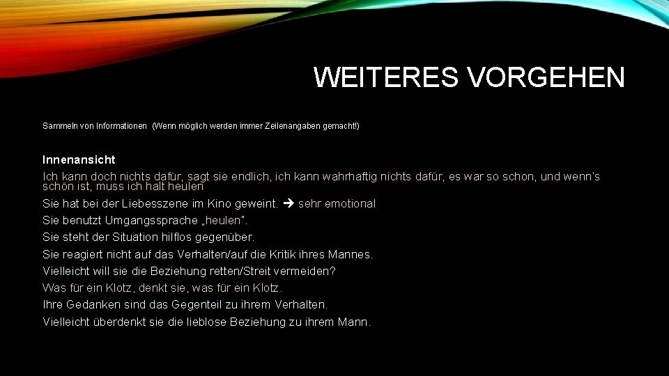 WEITERES VORGEHEN Sammeln von Informationen (Wenn möglich werden immer Zeilenangaben gemacht!) Innenansicht Ich kann