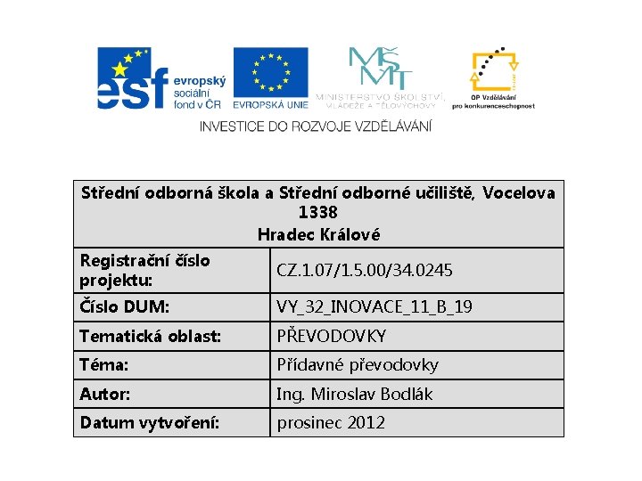 Střední odborná škola a Střední odborné učiliště, Vocelova 1338 Hradec Králové Registrační číslo projektu: