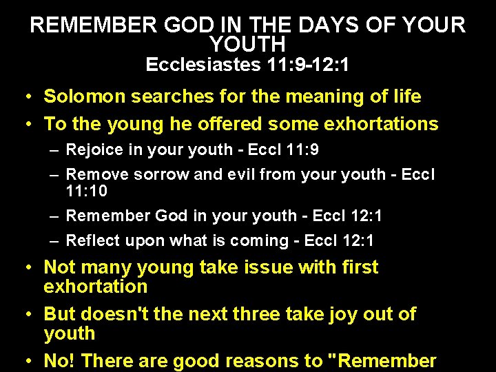 REMEMBER GOD IN THE DAYS OF YOUR YOUTH Ecclesiastes 11: 9 -12: 1 •