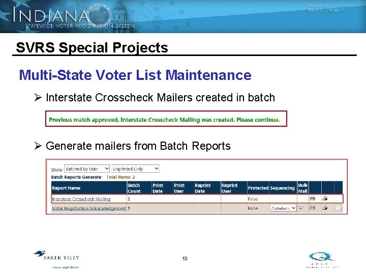 SVRS Special Projects Multi-State Voter List Maintenance Ø Interstate Crosscheck Mailers created in batch