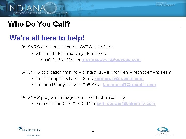 Who Do You Call? We’re all here to help! Ø SVRS questions – contact