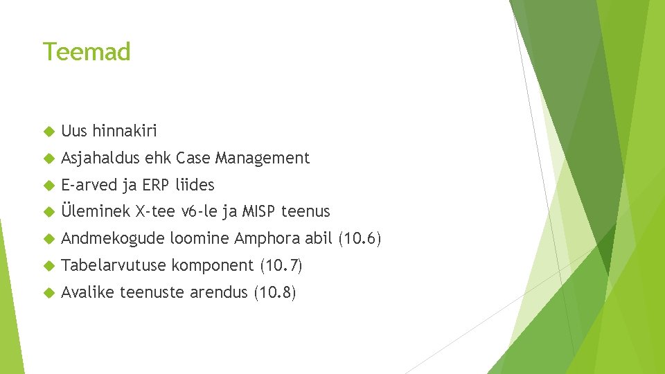 Teemad Uus hinnakiri Asjahaldus ehk Case Management E-arved ja ERP liides Üleminek X-tee v