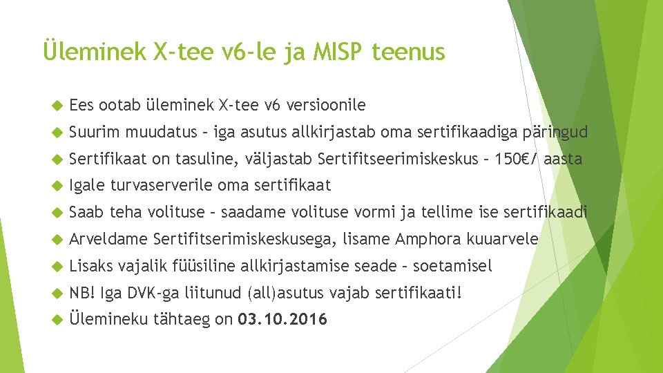 Üleminek X-tee v 6 -le ja MISP teenus Ees ootab üleminek X-tee v 6