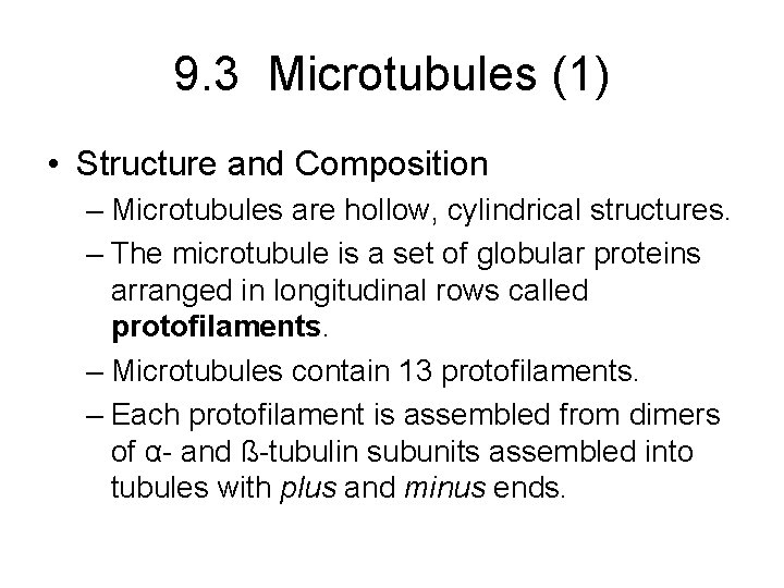 9. 3 Microtubules (1) • Structure and Composition – Microtubules are hollow, cylindrical structures.