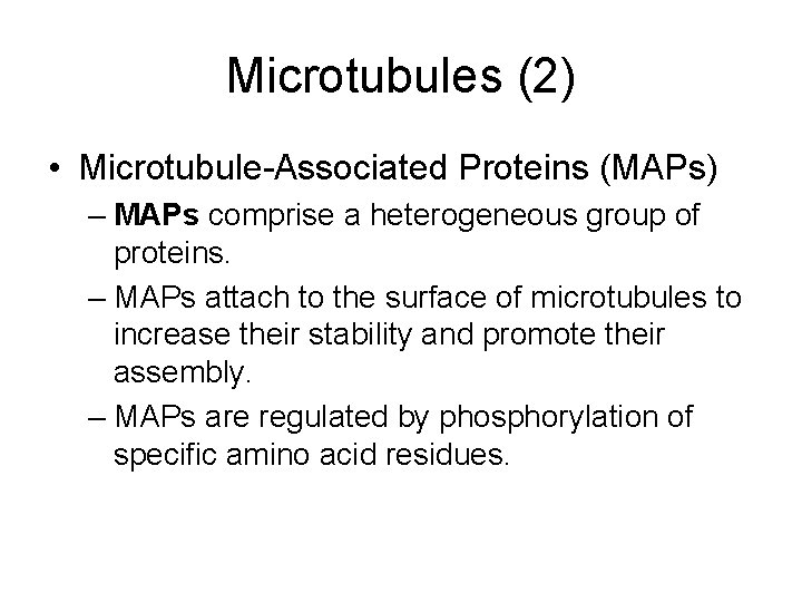 Microtubules (2) • Microtubule-Associated Proteins (MAPs) – MAPs comprise a heterogeneous group of proteins.