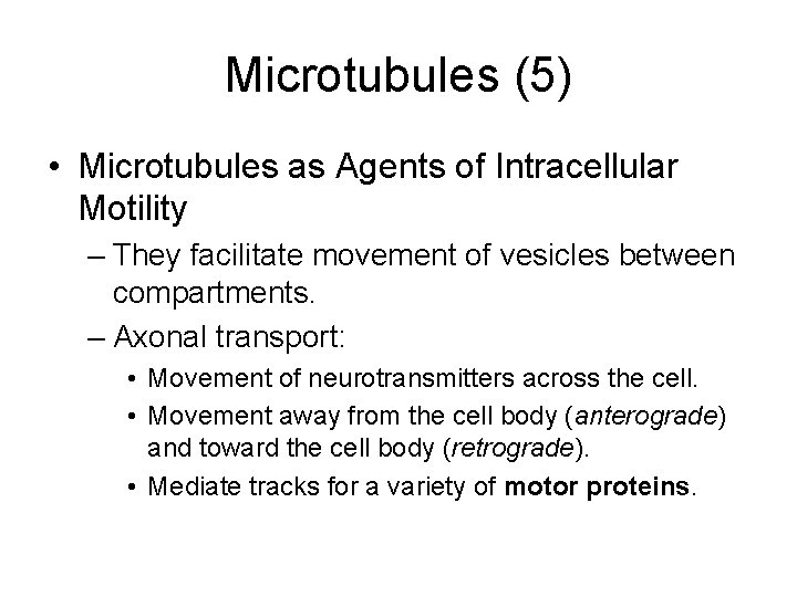 Microtubules (5) • Microtubules as Agents of Intracellular Motility – They facilitate movement of