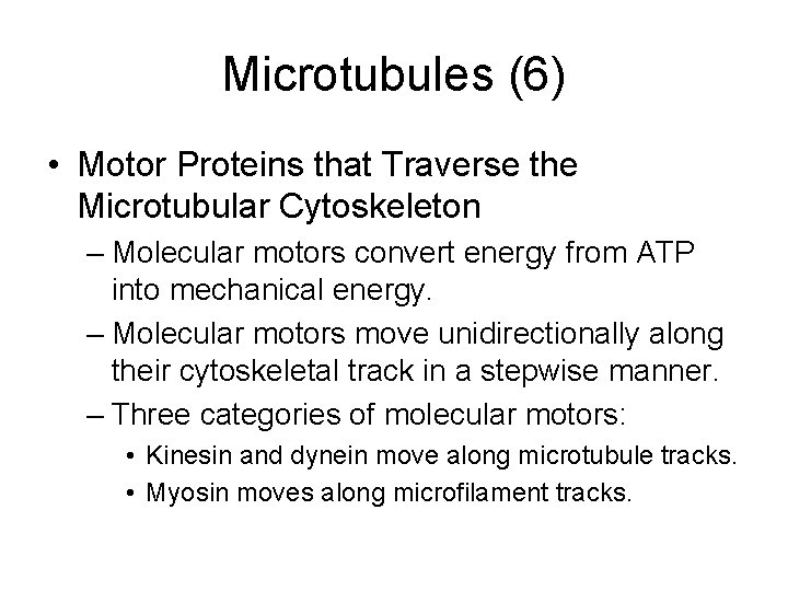 Microtubules (6) • Motor Proteins that Traverse the Microtubular Cytoskeleton – Molecular motors convert