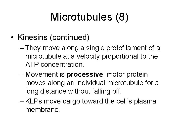 Microtubules (8) • Kinesins (continued) – They move along a single protofilament of a