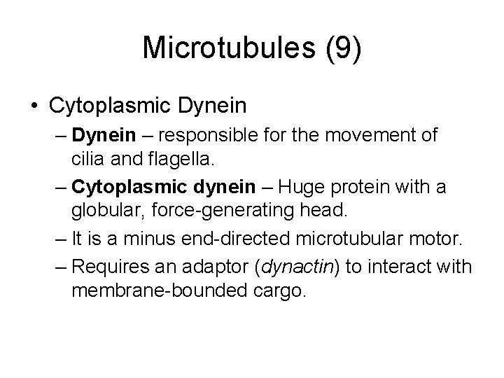 Microtubules (9) • Cytoplasmic Dynein – responsible for the movement of cilia and flagella.