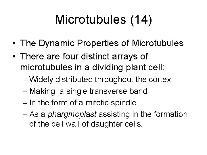 Microtubules (14) • The Dynamic Properties of Microtubules • There are four distinct arrays