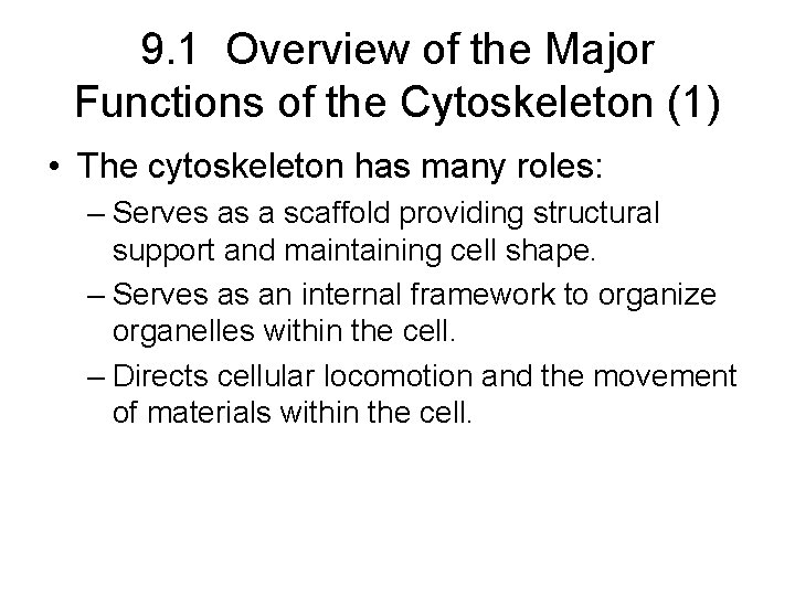 9. 1 Overview of the Major Functions of the Cytoskeleton (1) • The cytoskeleton