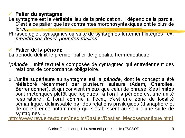 ü Palier du syntagme Le syntagme est le véritable lieu de la prédication. Il