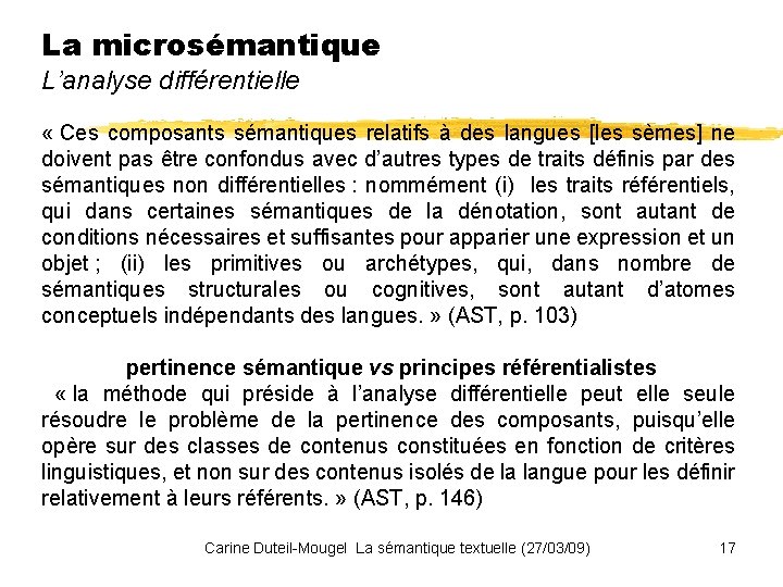 La microsémantique L’analyse différentielle « Ces composants sémantiques relatifs à des langues [les sèmes]