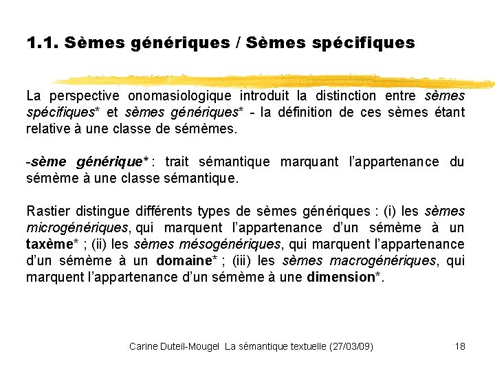 1. 1. Sèmes génériques / Sèmes spécifiques La perspective onomasiologique introduit la distinction entre