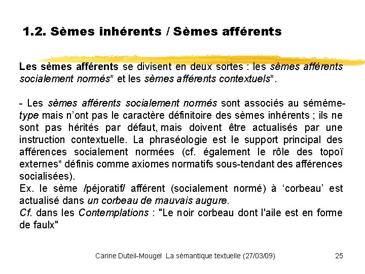 1. 2. Sèmes inhérents / Sèmes afférents Les sèmes afférents se divisent en deux