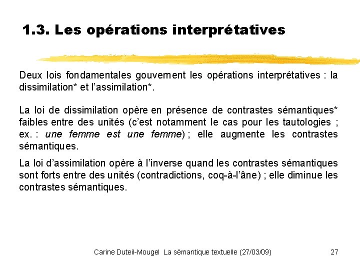 1. 3. Les opérations interprétatives Deux lois fondamentales gouvernent les opérations interprétatives : la
