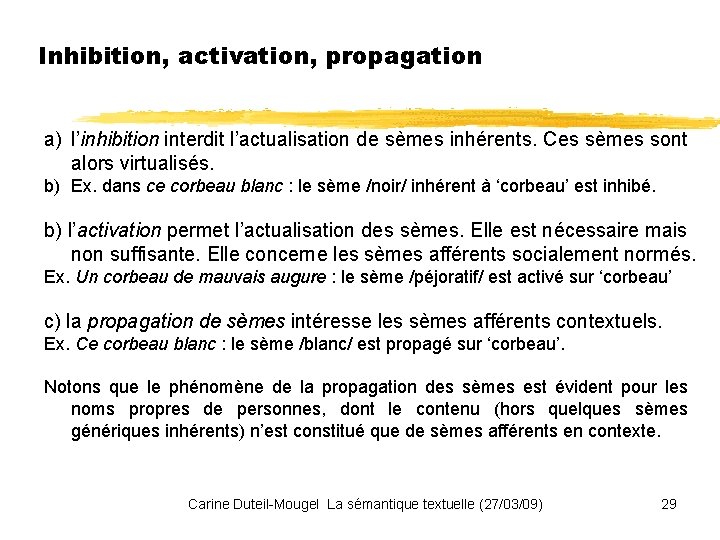 Inhibition, activation, propagation a) l’inhibition interdit l’actualisation de sèmes inhérents. Ces sèmes sont alors