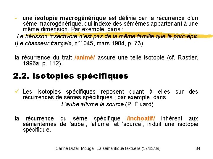 - une isotopie macrogénérique est définie par la récurrence d’un sème macrogénérique, qui indexe