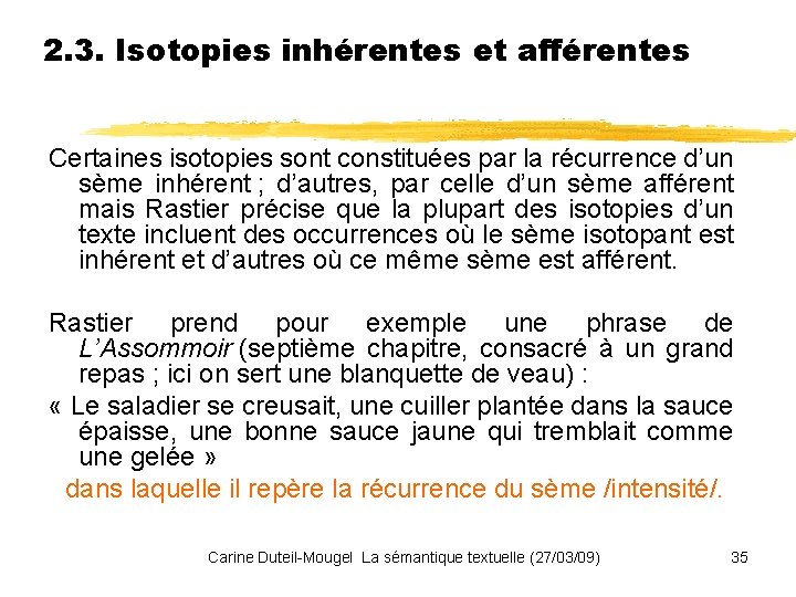 2. 3. Isotopies inhérentes et afférentes Certaines isotopies sont constituées par la récurrence d’un