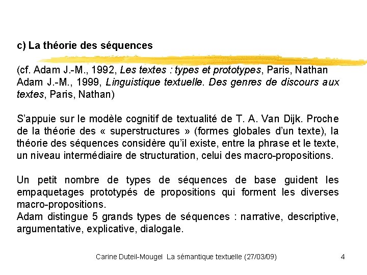 c) La théorie des séquences (cf. Adam J. -M. , 1992, Les textes :