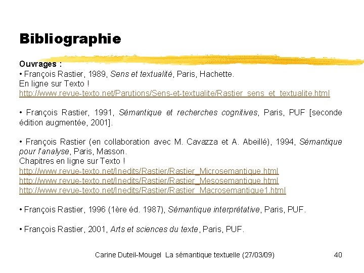 Bibliographie Ouvrages : • François Rastier, 1989, Sens et textualité, Paris, Hachette. En ligne