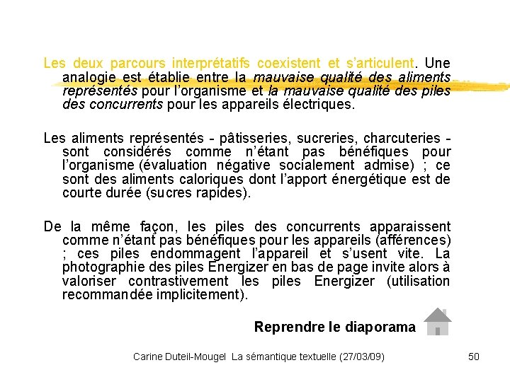 Les deux parcours interprétatifs coexistent et s’articulent. Une analogie est établie entre la mauvaise